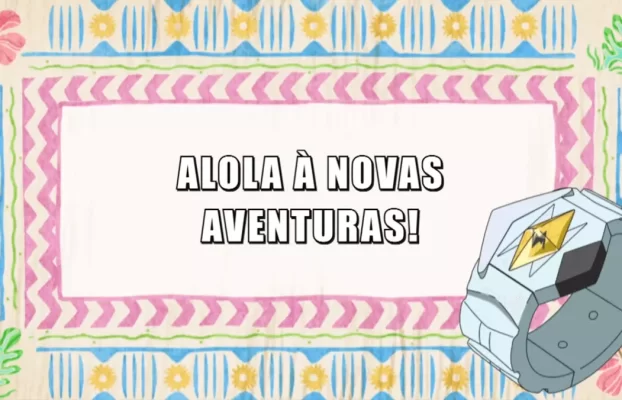 001 – Alola à Novas Aventuras!